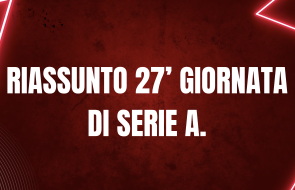 Giornata 27 di Serie A: tutte le partite vinte al 90′